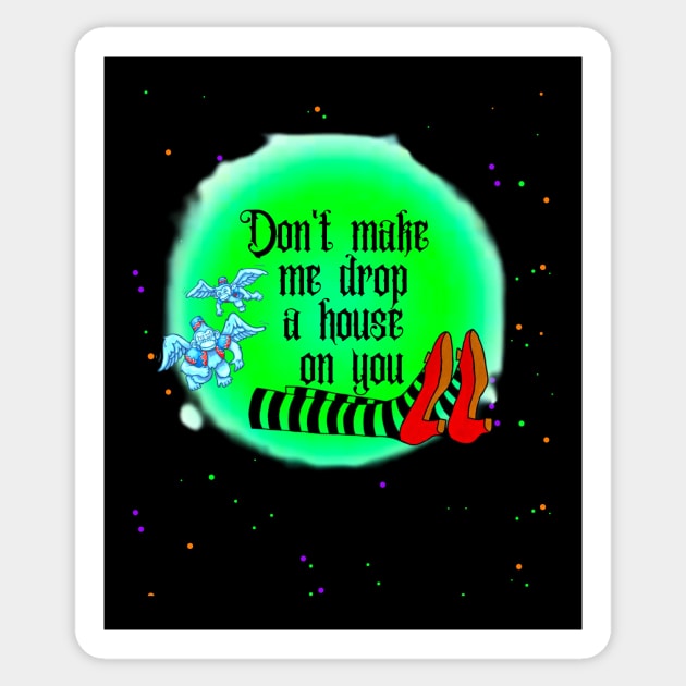 Don't Make Me Drop A House On You Sticker by BBbtq